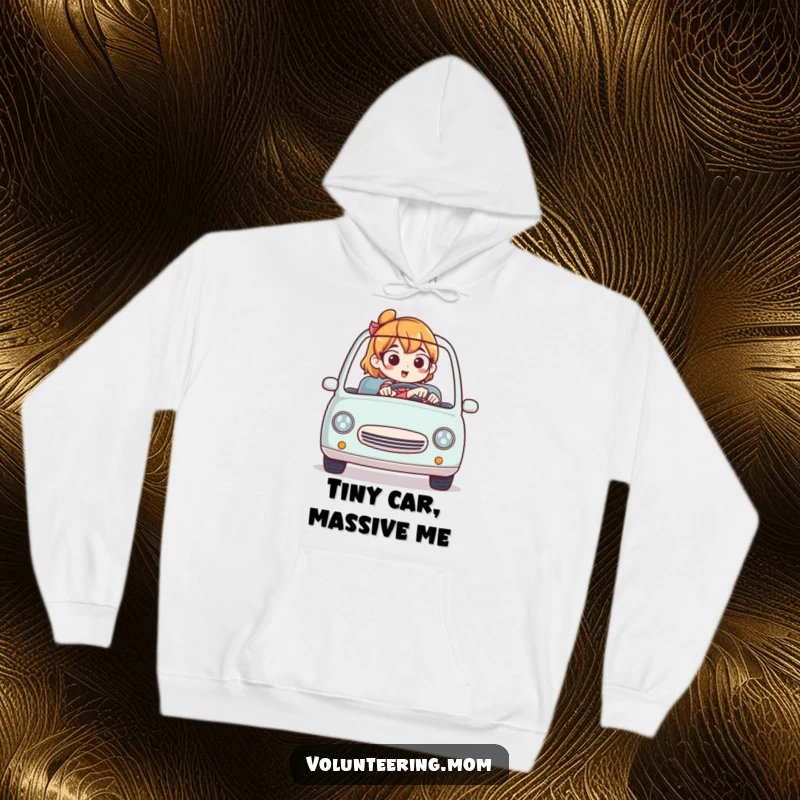 Funny hoodie featuring a skilled mom driving a tiny car, exuding confidence and comedic flair.