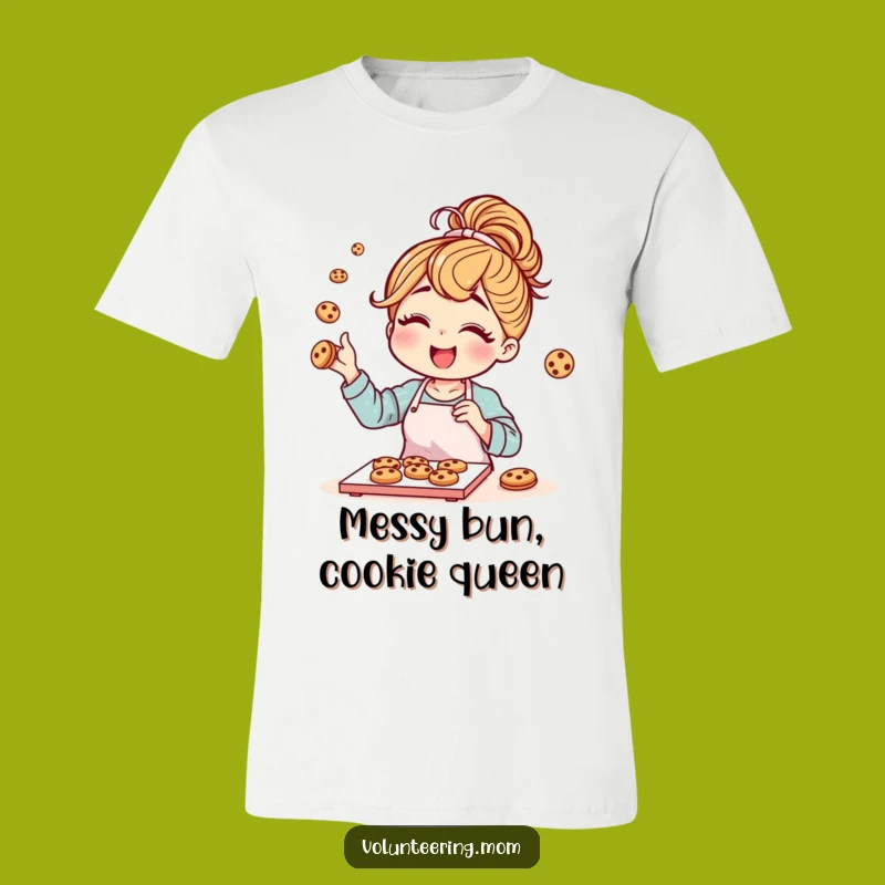 Funny Mom Baking T-Shirt: Messy Bun Cookie Lover Tee, Gift